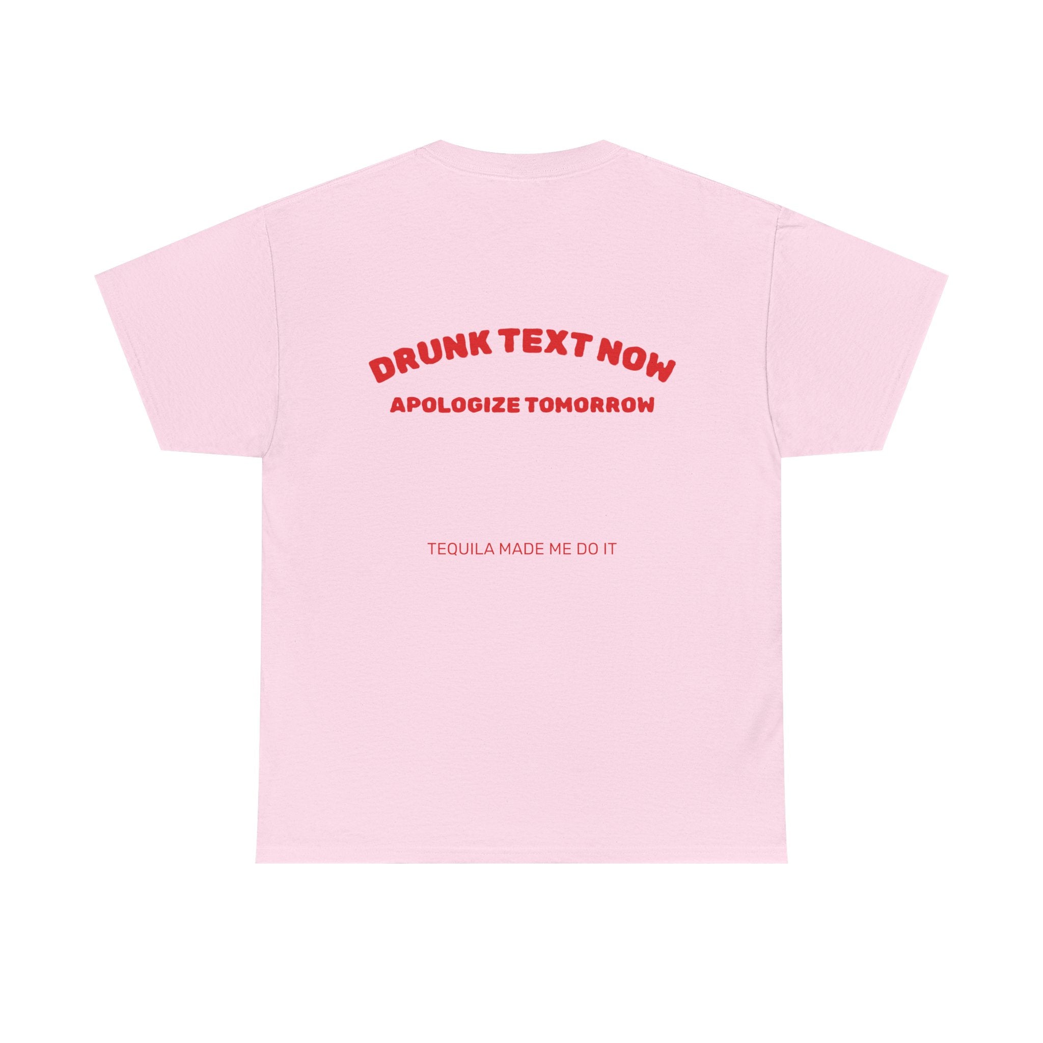 Drunk Text Now Tee — "Apologize Tomorrow" Funny Party T‑Shirt