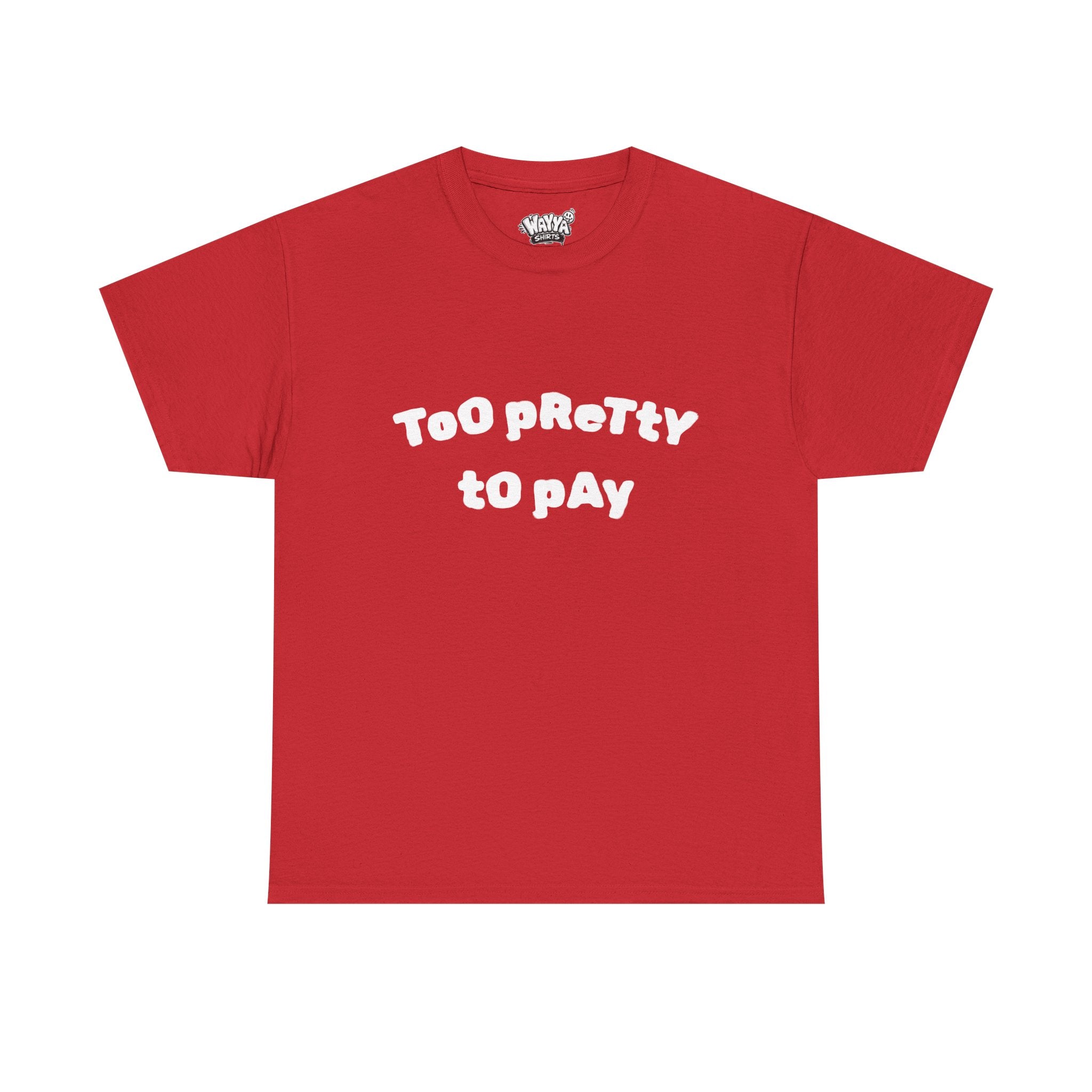 Too Pretty to Pay T‑Shirt — Funny Feminine Graphic Tee