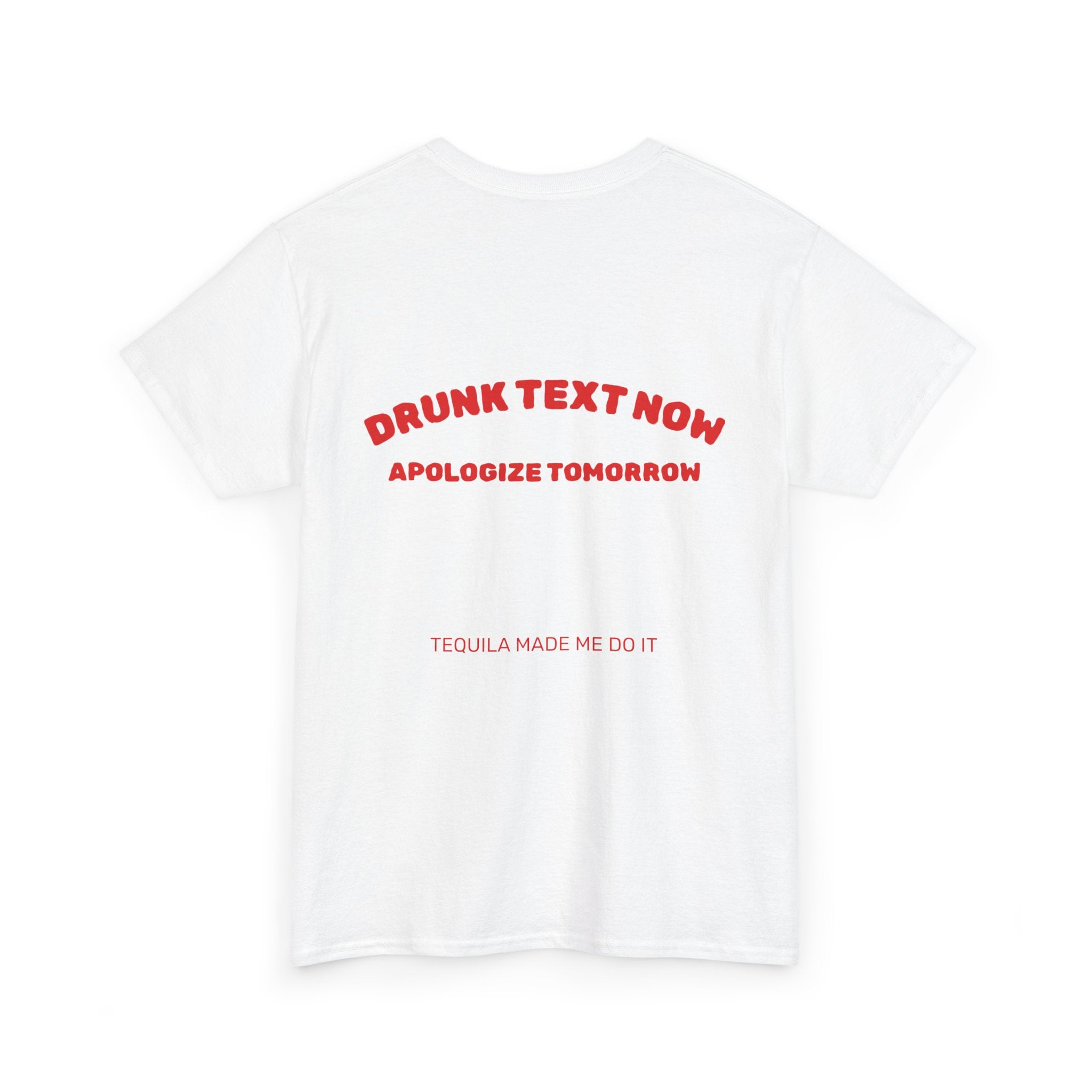 Drunk Text Now Tee — "Apologize Tomorrow" Funny Party T‑Shirt
