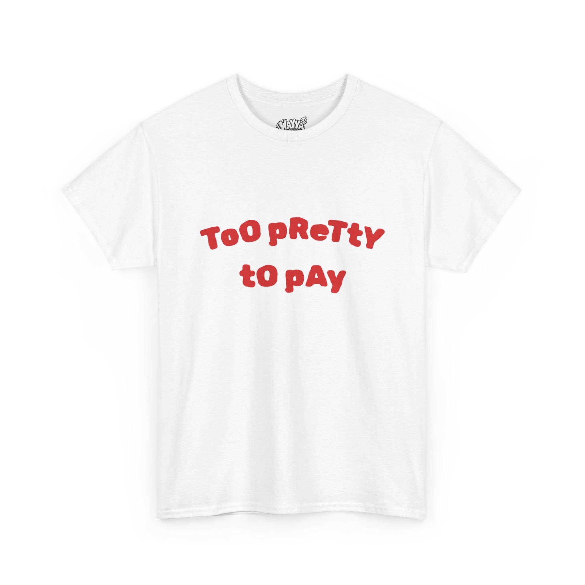 Too Pretty to Pay T‑Shirt — Funny Feminine Graphic Tee