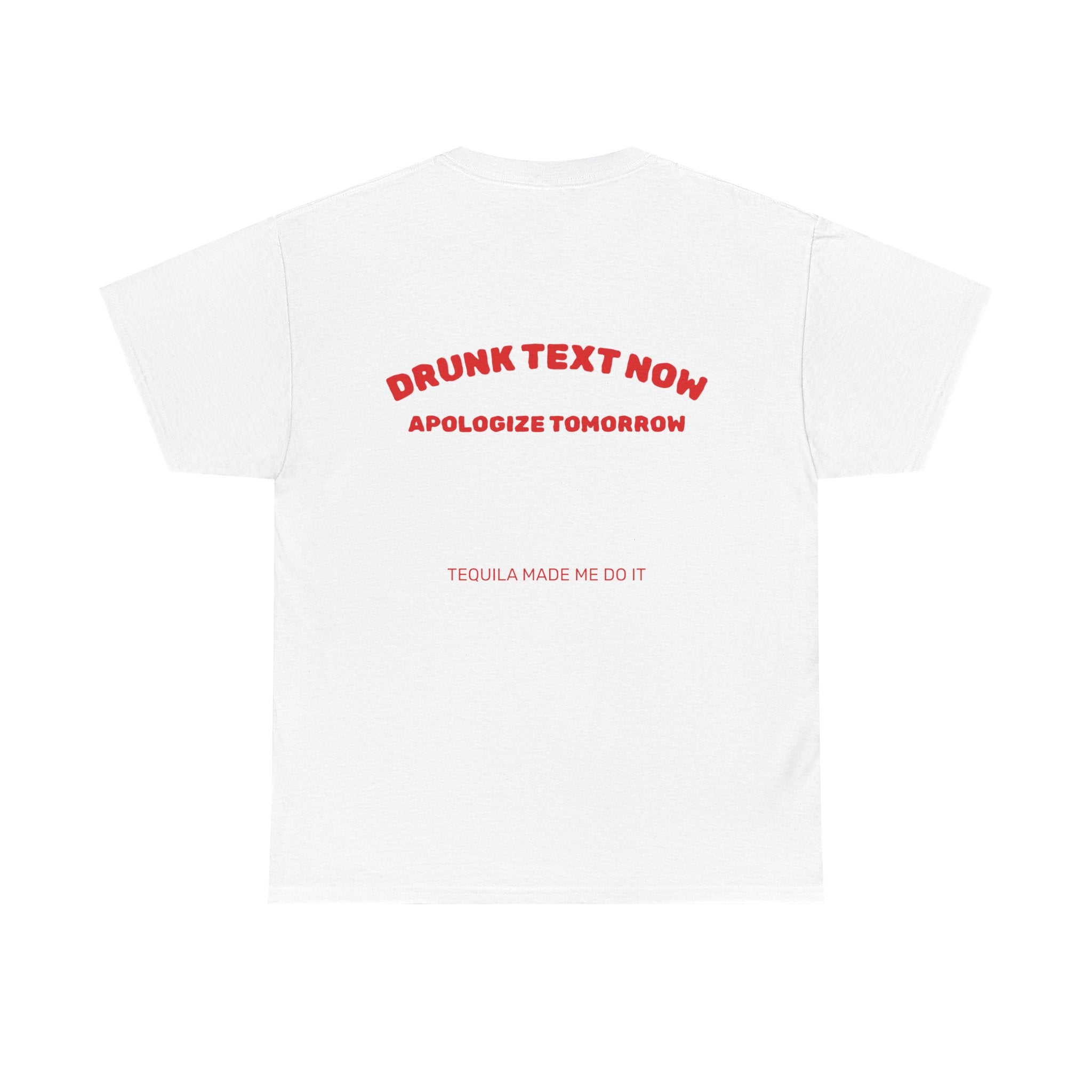 Drunk Text Now Tee — "Apologize Tomorrow" Funny Party T‑Shirt