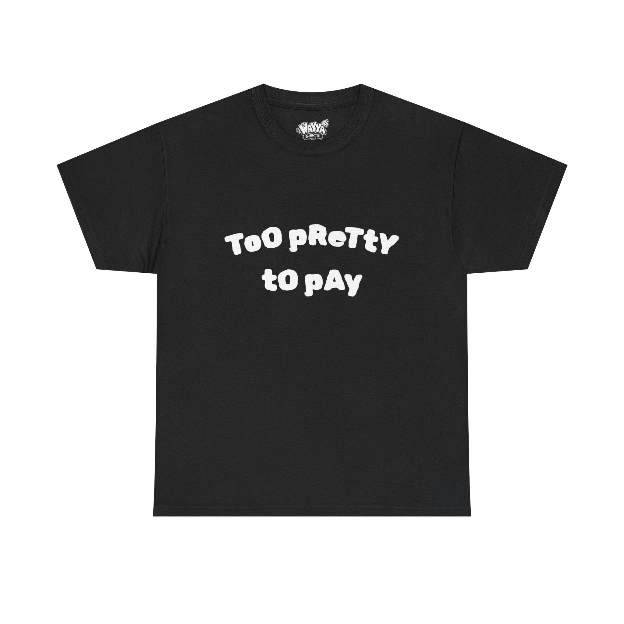 Too Pretty to Pay T‑Shirt — Funny Feminine Graphic Tee