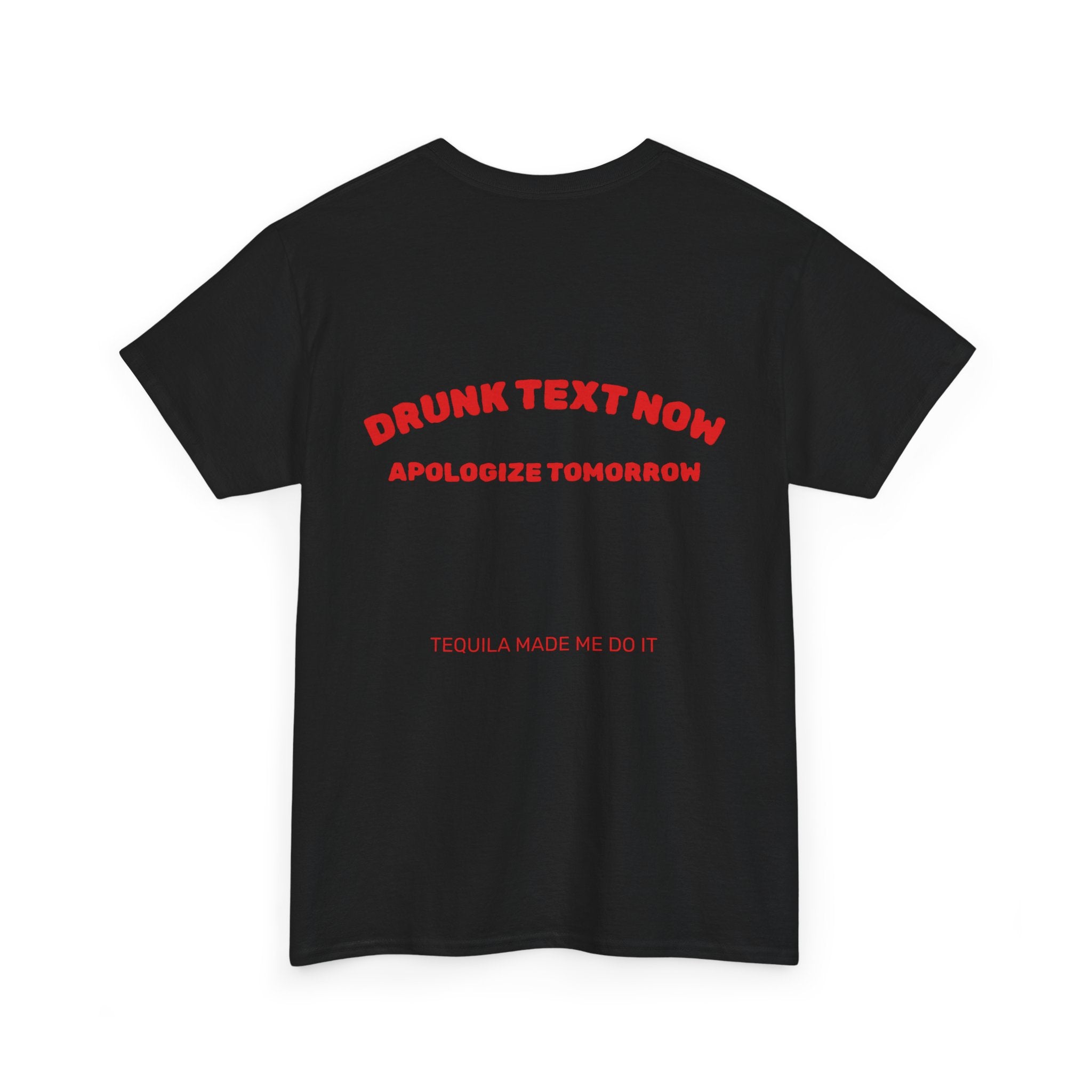 Drunk Text Now Tee — "Apologize Tomorrow" Funny Party T‑Shirt